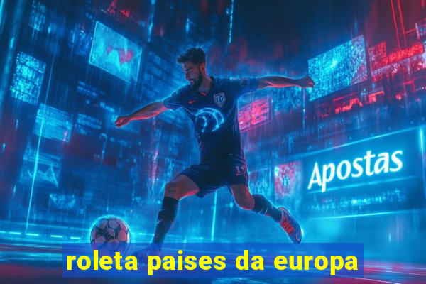 roleta paises da europa